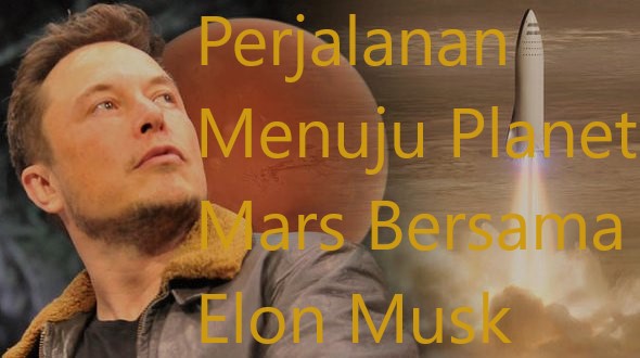 Perjalanan Menuju Planet Mars Bersama Elon Musk