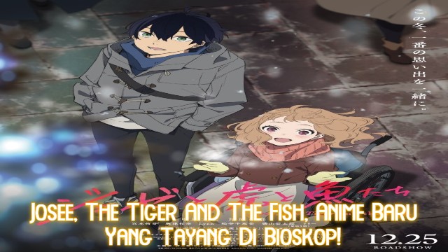 Josee, The Tiger And The Fish, Anime Baru Yang Tayang Di Bioskop!