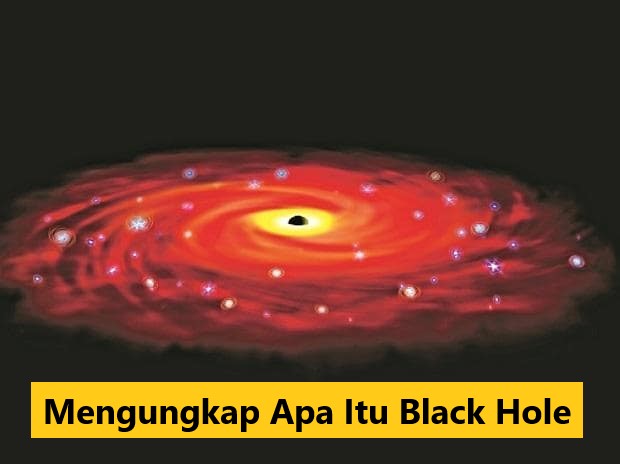 Mengungkap Apa Itu Black Hole