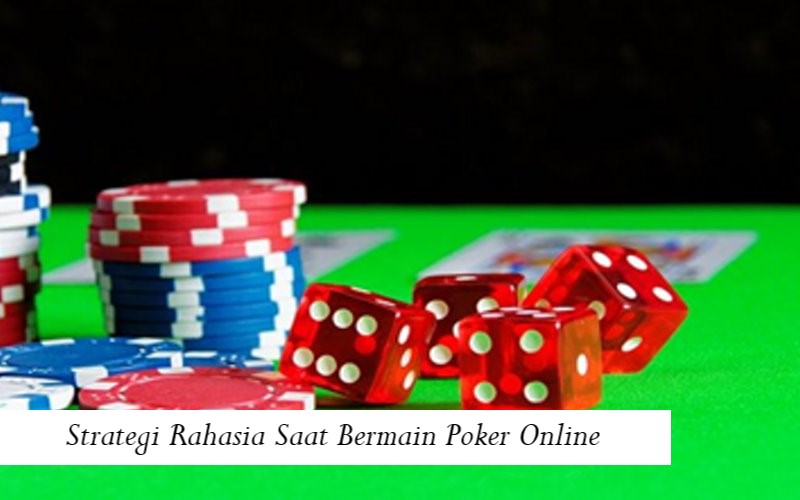 Strategi Rahasia Saat Bermain Poker Online